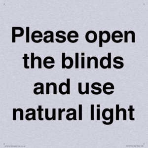 Please open the blinds and use natural light